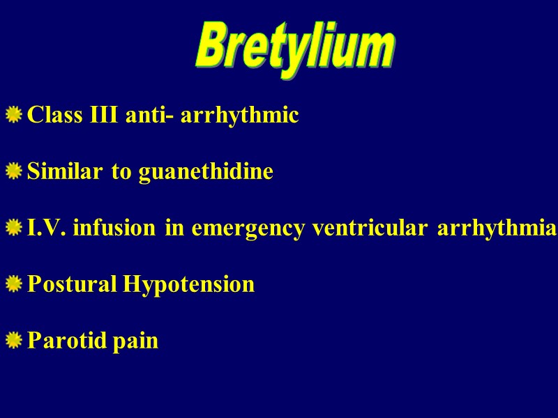 Class III anti- arrhythmic  Similar to guanethidine I.V. infusion in emergency ventricular arrhythmia
